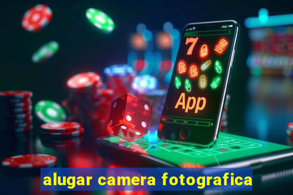 alugar camera fotografica